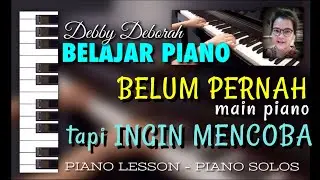 Belum pernah MAIN PIANO , tapi mau MENCOBA - tips bagi PENGAJAR dan PEMULA