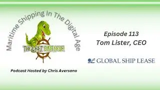 Episode 113: Extending Ship Life & Decarbonization with Tom Lister, CEO of Global Ship Lease