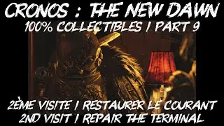 Cronos : The New Dawn / Terminal / Restaurer le Courant / Repair the Terminal / Guide 100% / Part 9