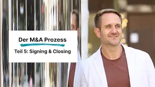 M&A Prozess einfach erklärt: Phase 5: Signing & Closing