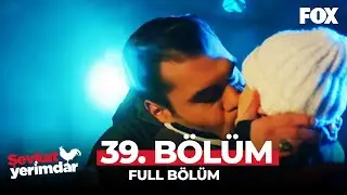 Şevkat Yerimdar 39. Bölüm