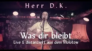 Herr D.K. - Was dir bleibt (Live & distanziert aus dem Molotow)