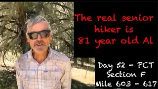Day 52 - PCT - The Real Senior Hiker is 81 Year Old Al