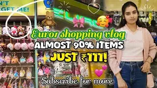 My Euro1 Shopping vlog💕🧸✨ Almost 90% items just ₹111!😱😍💕✨🧸💕