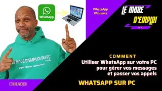 Comment installer et utiliser WhatsApp sur son PC version 2024