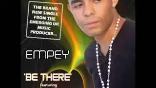 Empey - 'BE THERE' ft Rukus & Dwaine Hayden... THE BRAND NEW SINGLE!!
