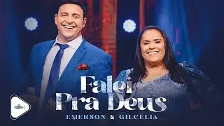 Emerson e Gilc&eacute;lia - Falei Pra Deus | Clipe Oficial