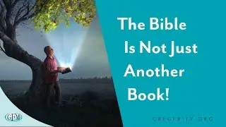 The Bible Is Not Just Another Book!