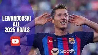LEWANDOVSKI All 2025 GOALS