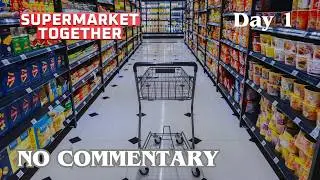 Supermarket Together - Day 1 - Part 1
