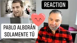 PABLO ALBORÁN - SOLAMENTE TÚ : my first video REACTION and more will come!