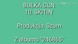 BUŁKA CCN - 10. Skitin'