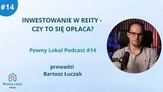 Pewny Lokal Podcast #14: Inwestowanie w REITy - czy to się opłaca?