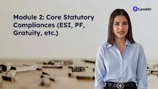 Module 2- Statutory Compliances in India | PF, ESI, Gratuity, Bonus, and More | Canddir Course
