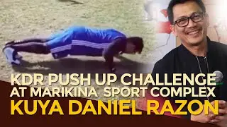 KDR CHALLENGE | KUYA DANIEL RAZON PUSH UP CHALLENGE AT MARIKINA SPORT COMPLEX