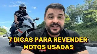 7 DICAS PARA REVENDER MOTOS USADAS.
