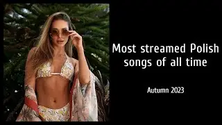 Top 200 Most Streamed Polish Songs of All Time (YouTube + Spotify) - Autumn 2023