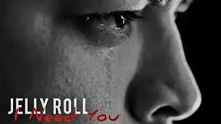 Jelly Roll - I Need You - Video Edit 