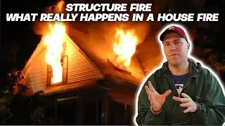 Structure Fire - What really happens in a house fire