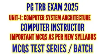 PG TRB EXAM 2025: UNIT-1 COMPUTER SYSTEM ARCHITECTURE MCQS TEST UNIT WISE TEST COMPUTER INSTRUCTOR