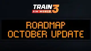 Train Sim World 3: October Roadmap Update (Matt, Adam, and JD)