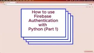 How to use Firebase Authentication with Python (Part 1/3)