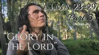 Come Follow Me - Alma 23-29 (part 3): 