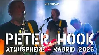 Peter Hook & The Light - Atmosphere - Live in Madrid 2025 - Multicam HD