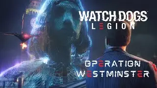 Watch Dogs: Legion - Mission 1 - Operation Westminster [Gameplay]