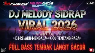 DJ MELODY SIDRAP VIRAL 2026 | DJ RELAKU MENGALAH X DJ TENTANG RASA FULL BASS TEMBAK LANGIT GACOR