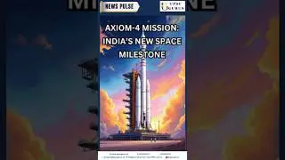 Axiom-4: India's Cosmic Leap UPSC GURUS NEWS PLUS  30/4/25