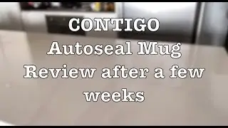 Review Contigo Autoseal Travel Mug after a few weeks