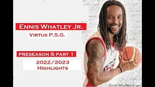 Ennis Whatley Jr - Virtus P.S.G, Preseason & Part 1 - 2022/2023 Basketball Highlights