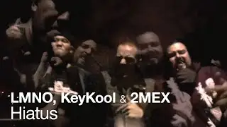 LMNO, Key Kool, 2Mex - Hiatus