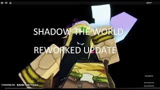 Shadow The World rework update:a bizarre day