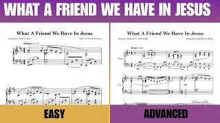 Beginner vs Advanced: What a Friend We Have in Jesus | Piano Arrangements Compared