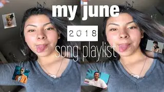 my june 2018 song playlist || Lluvia Castillo