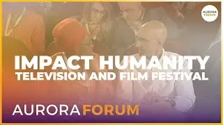 #AuroraForum: Impact Humanity Television and Film Festival