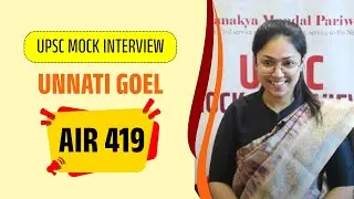 Unnati Goel | AIR 419 | UPSC Mock Interview | IAS TOPPER | UPSC 2024 Result | Chanakya Mandal