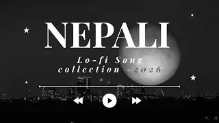 Nepali Soulful Song Collection for Reading and deep focus - 2026 🏔️✨