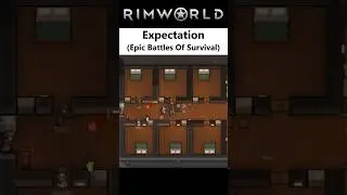 Expectation VS Reality Of Playing Rimworld - Rimworld