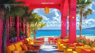 Lounge Bar session 1h de musique d'ambiance rythmée