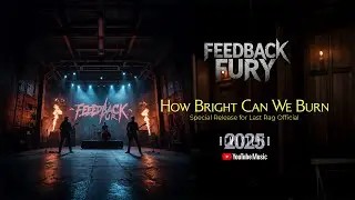 🎶🎶 How Bright Can We Burn by Feedback Fury Vol 01 🎶🎶 A huge new album release!