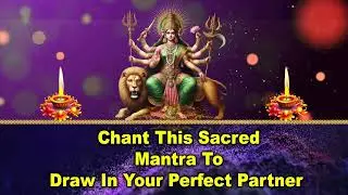 Chant This Sacred Mantra to Draw in Your Perfect Partner