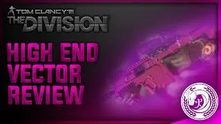 The Division - High End Vector 45 ACP Review - Powerful SMG