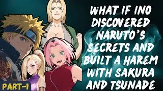 What If Ino Discovered Naruto&rsquo;s Secrets and Built a Harem With Sakura and Tsunade / Part 1