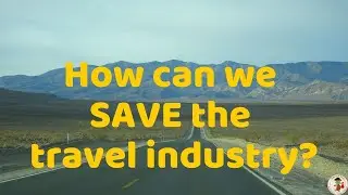 How Can We SAVE the Travel Industry? - Expert Panel Discussion -Travel Talk