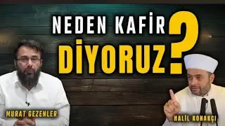 Selefiler Herkese K&acirc;fir Diyor ! Halil Konak&ccedil;ı -Murat Gezenler