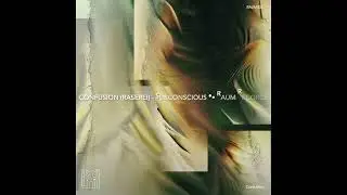 CONFUSION RASEREI - Subconscious &bull;&bull; [RAUM Records]