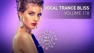 VOCAL TRANCE BLISS (VOL. 118) FULL SET